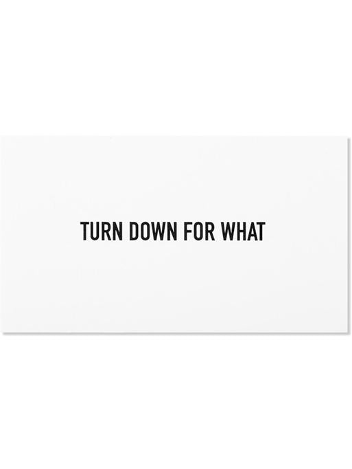 'Turn Down for What' Calling Cards